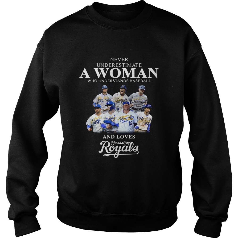 Never underestimate a woman who understands baseball and loves Kansas City Royals Shirt Sweatshirt