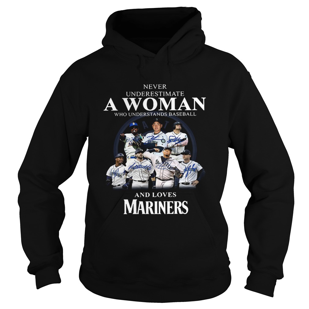 Never underestimate a woman who understands baseball and loves Mariners Shirt Hoodie