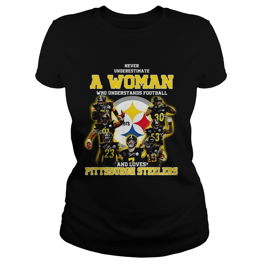 Never underestimate a woman who understands football and loves Pittsburgh Steelers Classic Ladies