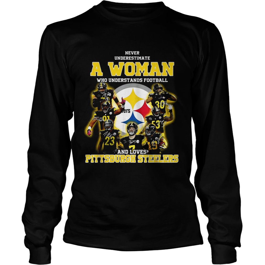 Never underestimate a woman who understands football and loves Pittsburgh Steelers LongSleeve