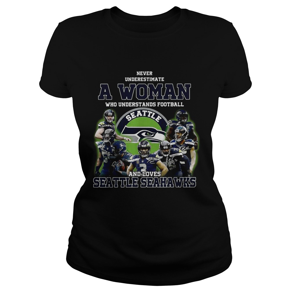 Never underestimate a woman who understands football and loves Seattle Seahawks Classic Ladies