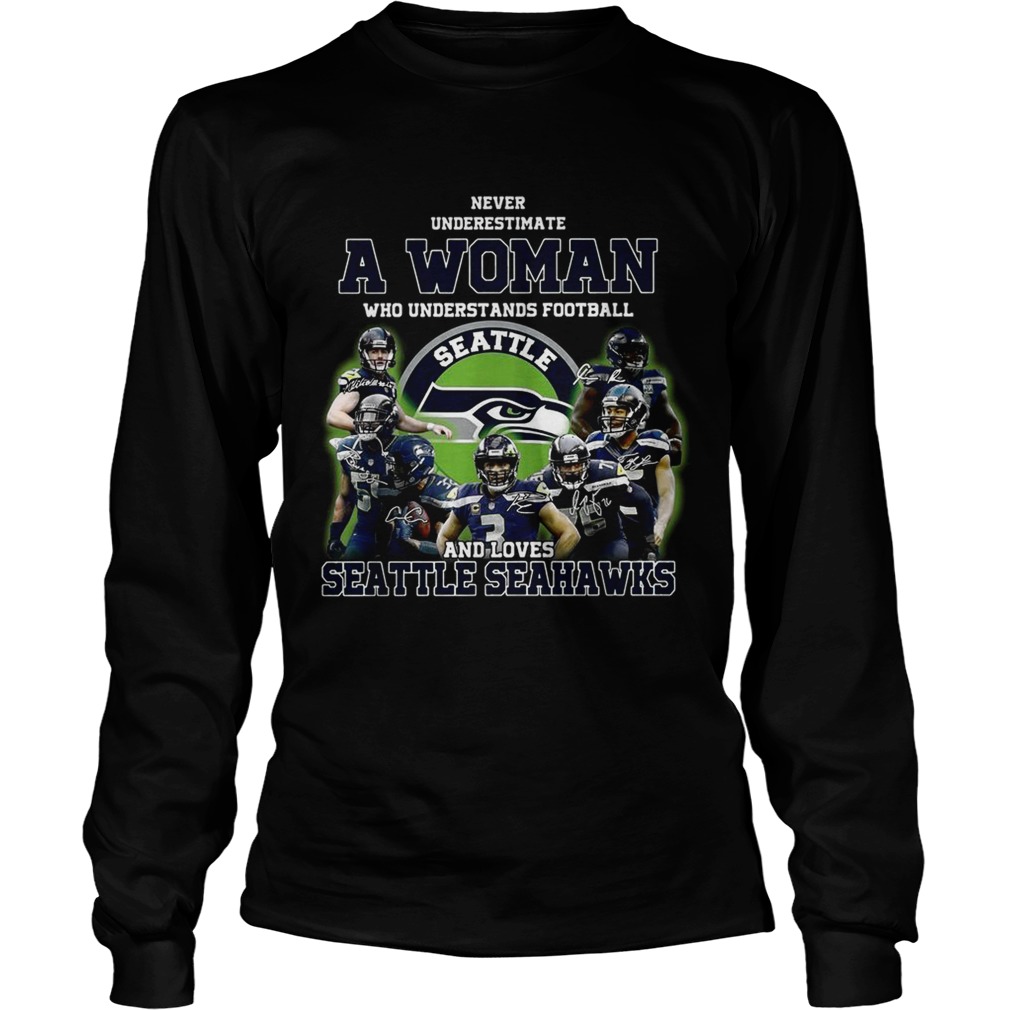 Never underestimate a woman who understands football and loves Seattle Seahawks LongSleeve