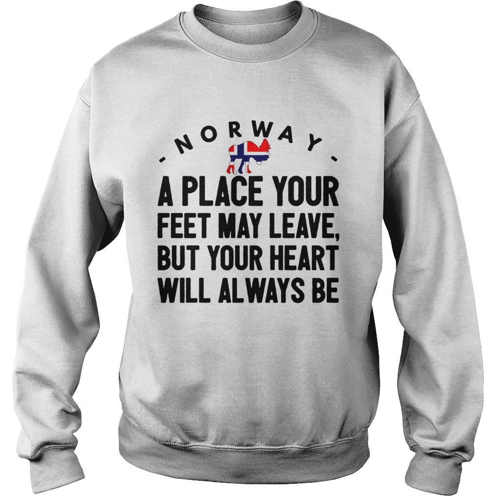 Norway a place your feet may leave Sweatshirt