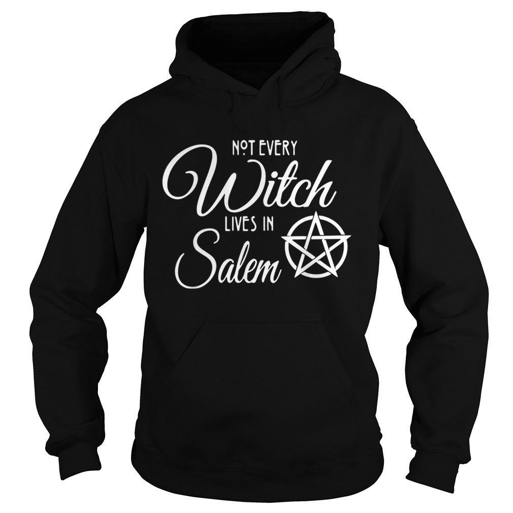 Not Every Witch Lives In Salem Hoodie