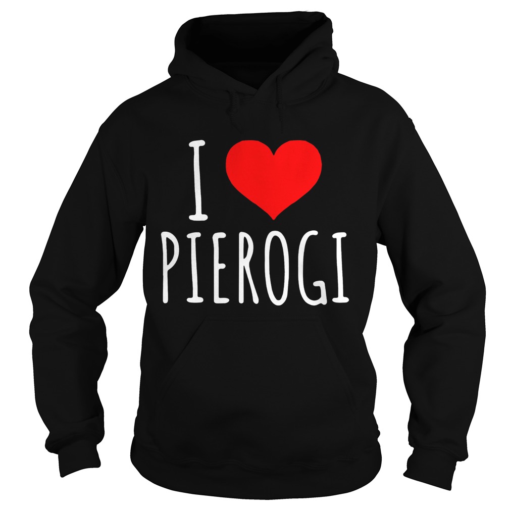 Official I Love Pierogi Shirt Hoodie