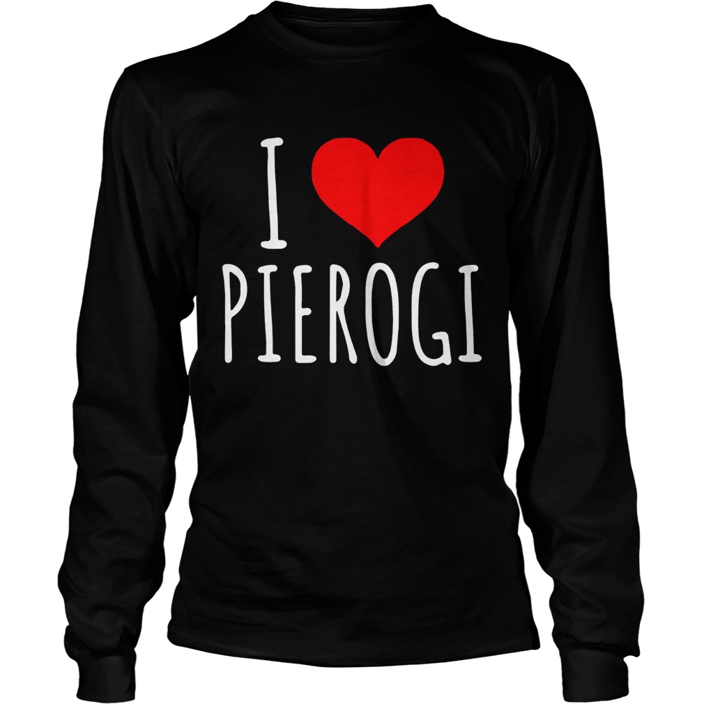 Official I Love Pierogi Shirt LongSleeve
