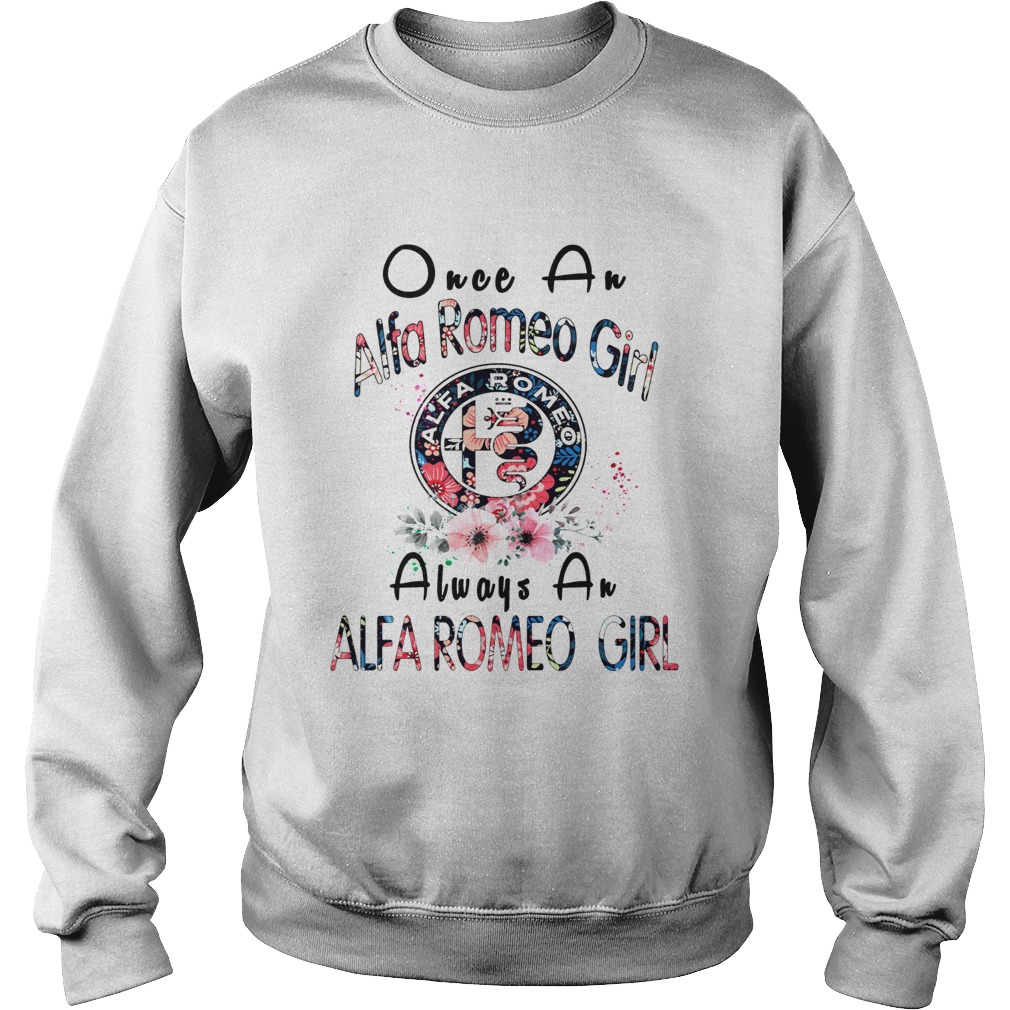 Once a Alfa Romeo girl always a Alfa Romeo girl Sweatshirt
