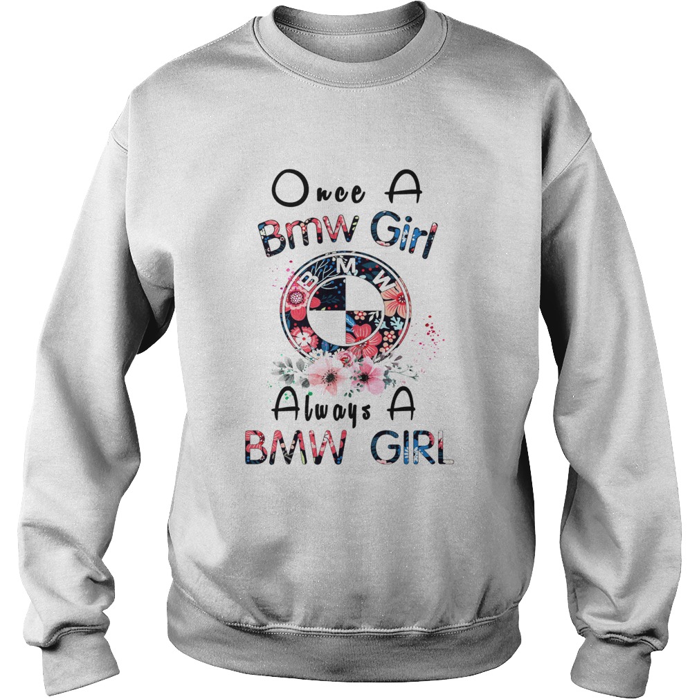 Once a Bmw girl always a Bmw girl Sweatshirt