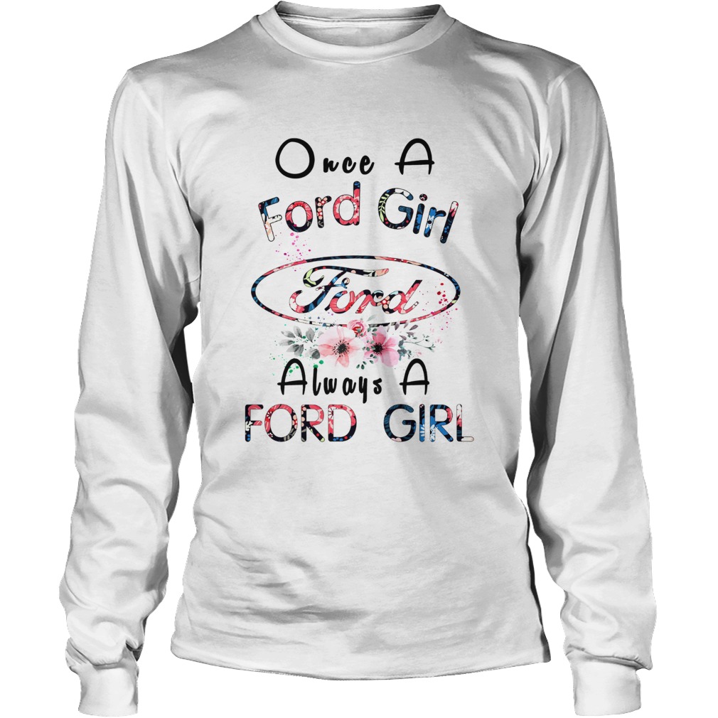 Once a Ford girl always a Ford girl LongSleeve