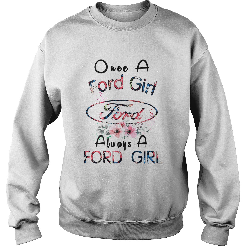 Once a Ford girl always a Ford girl Sweatshirt