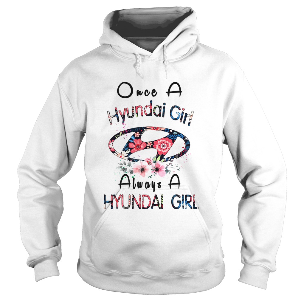 Once a Hyundai girl always a Hyundai girl Hoodie