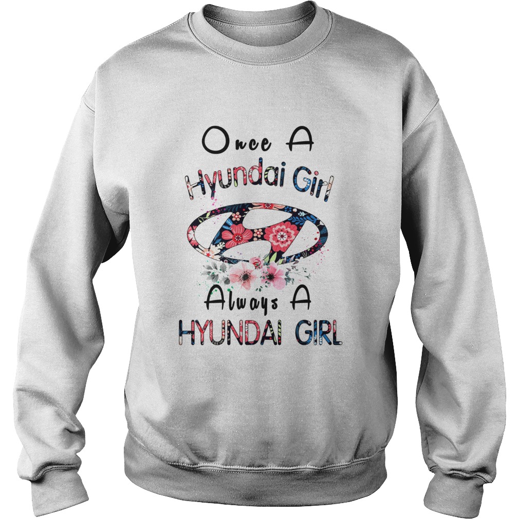Once a Hyundai girl always a Hyundai girl Sweatshirt