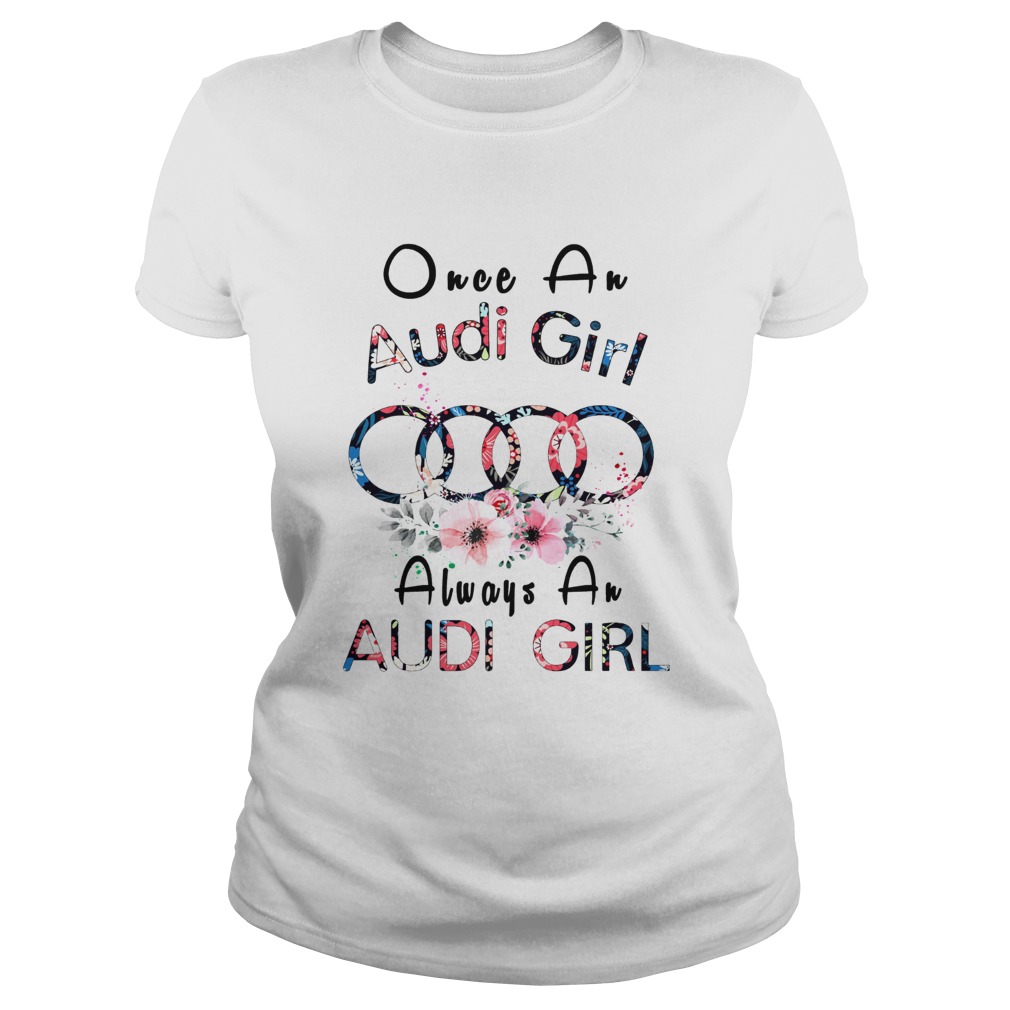 Once an Audi girl always a Audi girl Classic Ladies