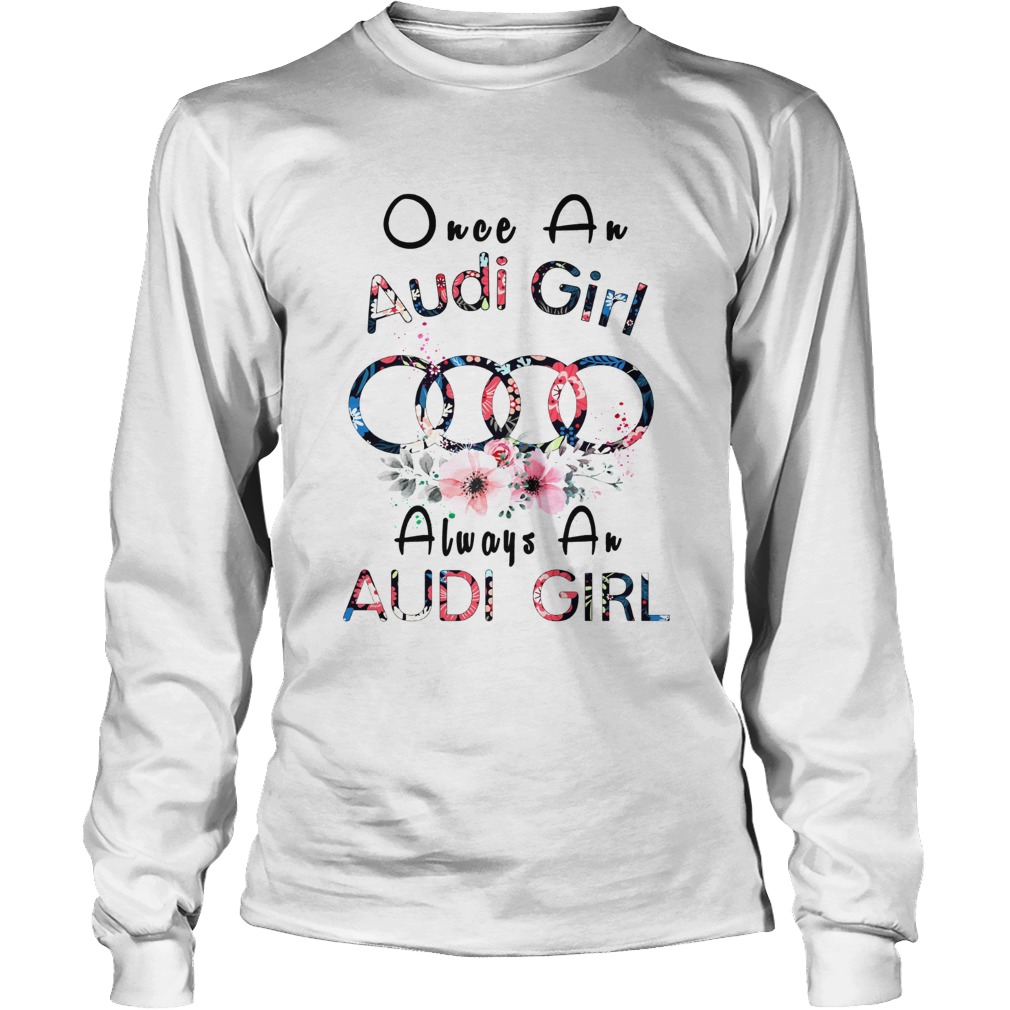 Once an Audi girl always a Audi girl LongSleeve