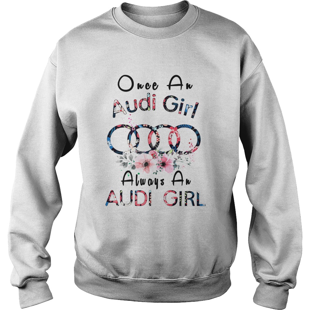 Once an Audi girl always a Audi girl Sweatshirt