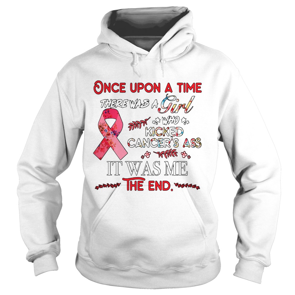 Once upon a time there was a girl who kicked Cancers ass Hoodie