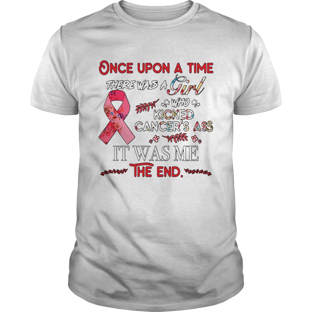 Once upon a time there was a girl who kicked Cancer's ass shirt
