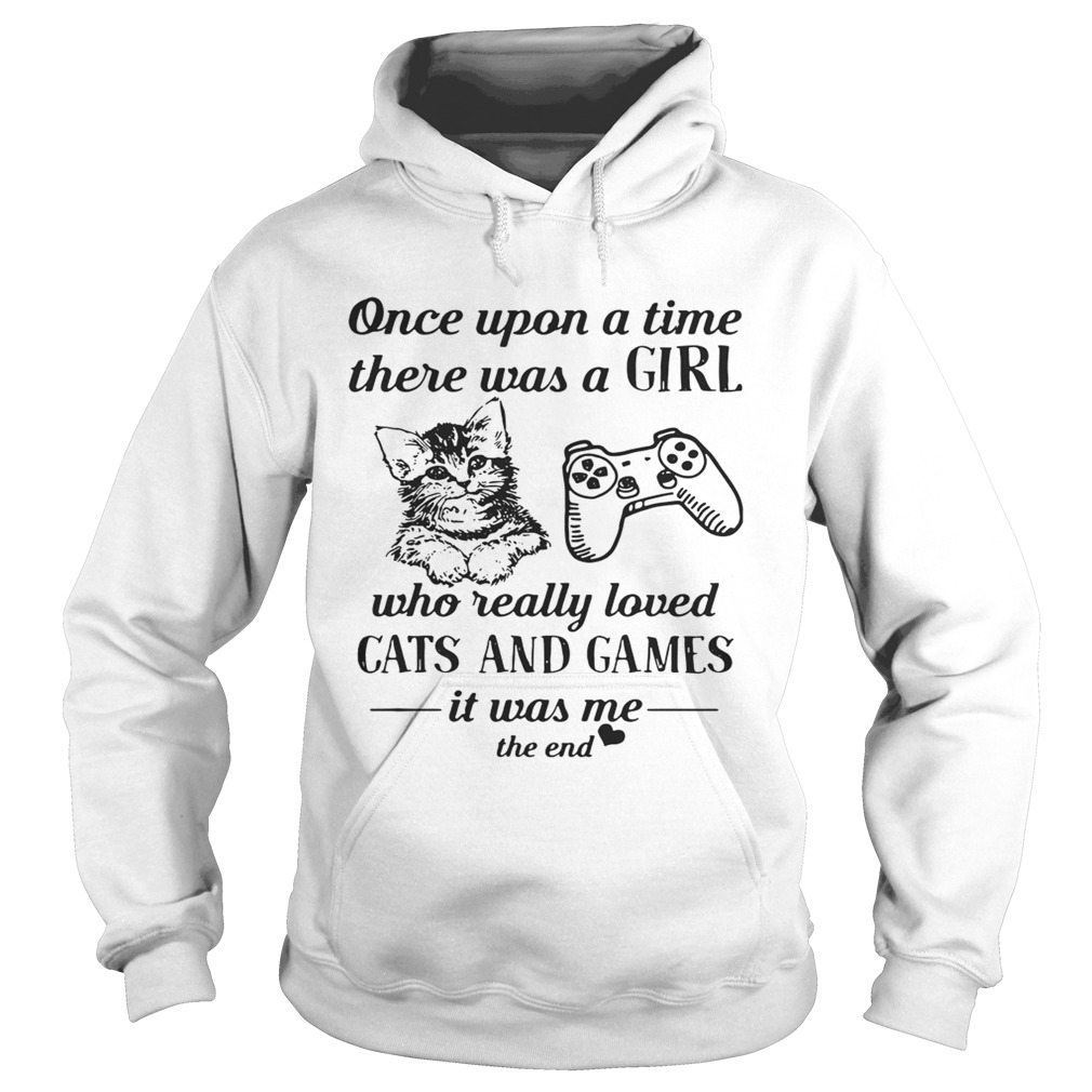 Once upon a time there was a girl who really loved cats and games Hoodie