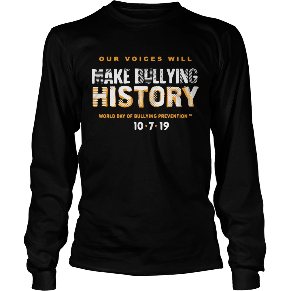 Our Voices Will Make Bullying History World Day Of Bullying Prevention 1072019 LongSleeve