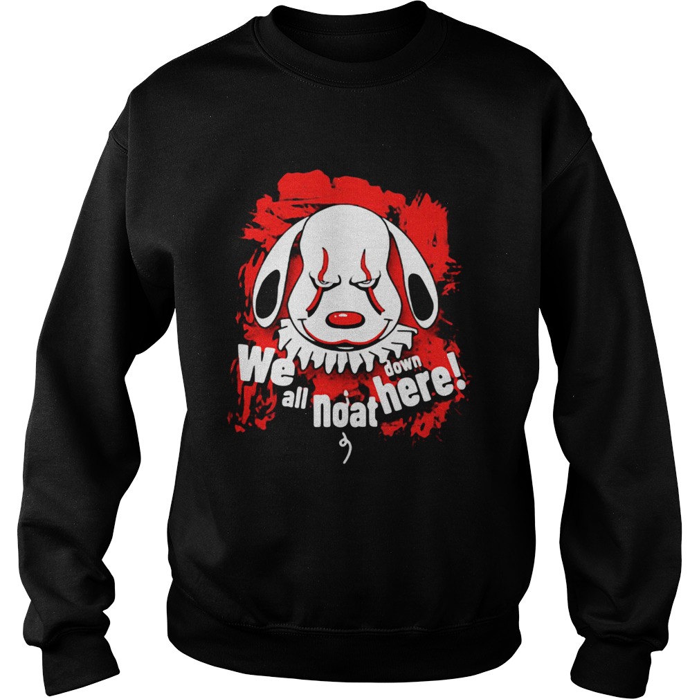 Pennywise dog we all noat down here Sweatshirt