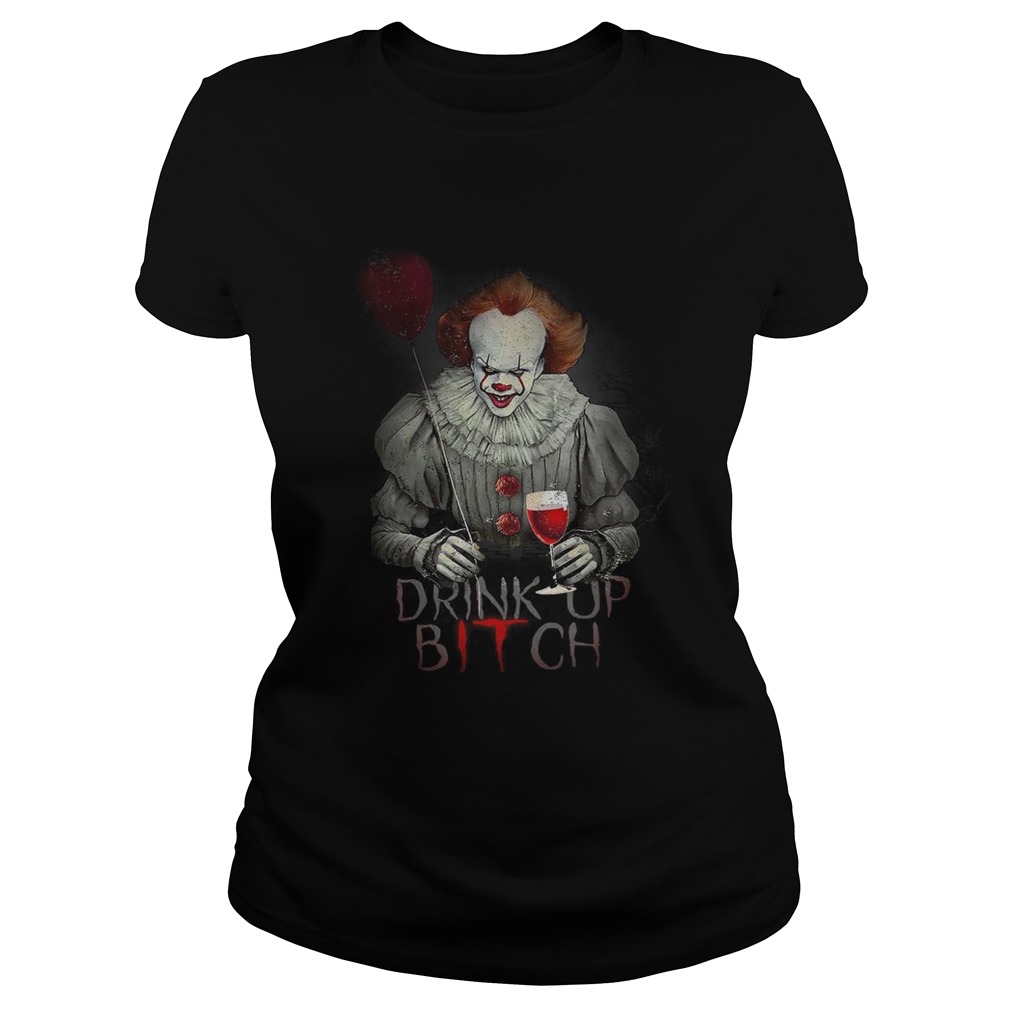Pennywise drink up bitch IT t Classic Ladies