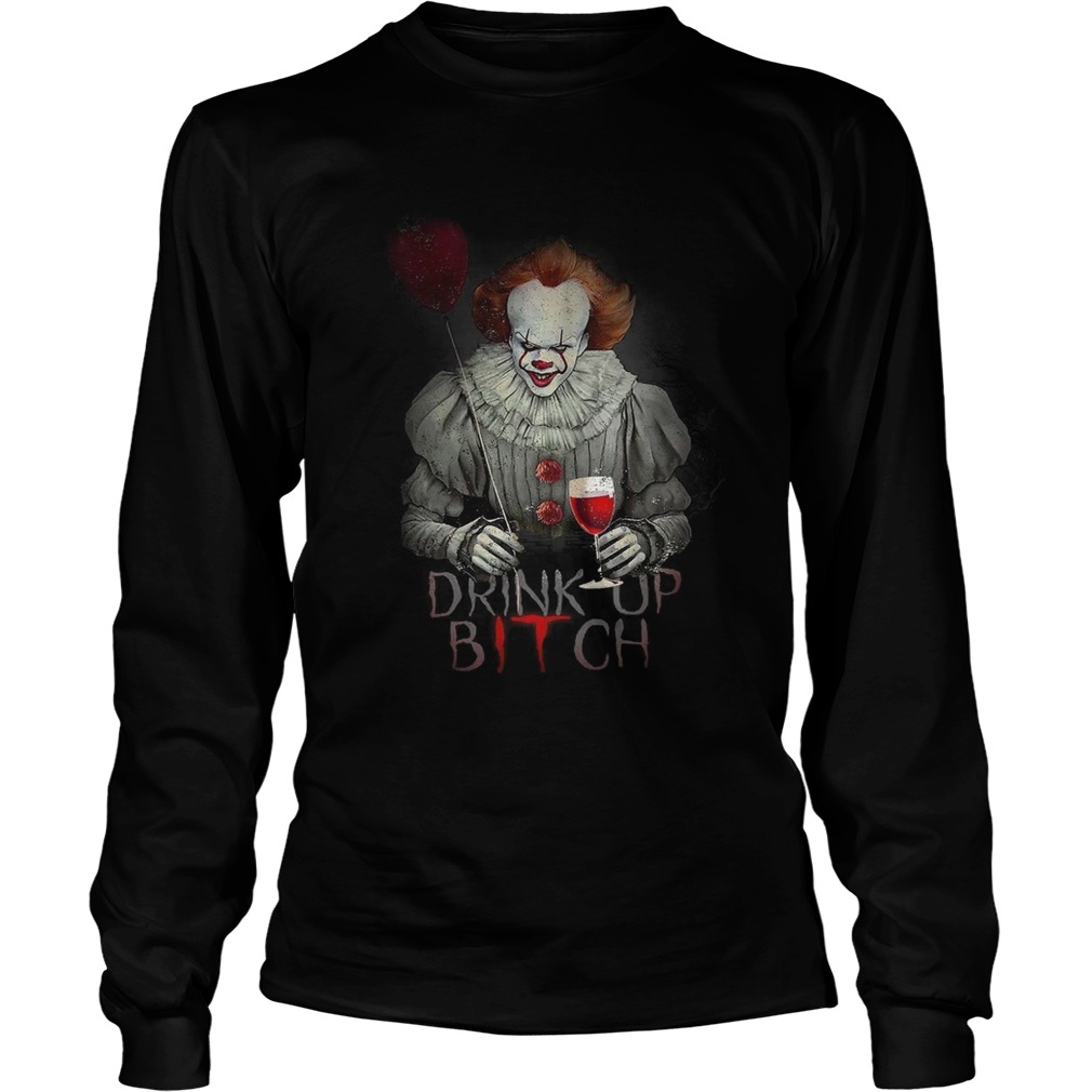 Pennywise drink up bitch IT t LongSleeve