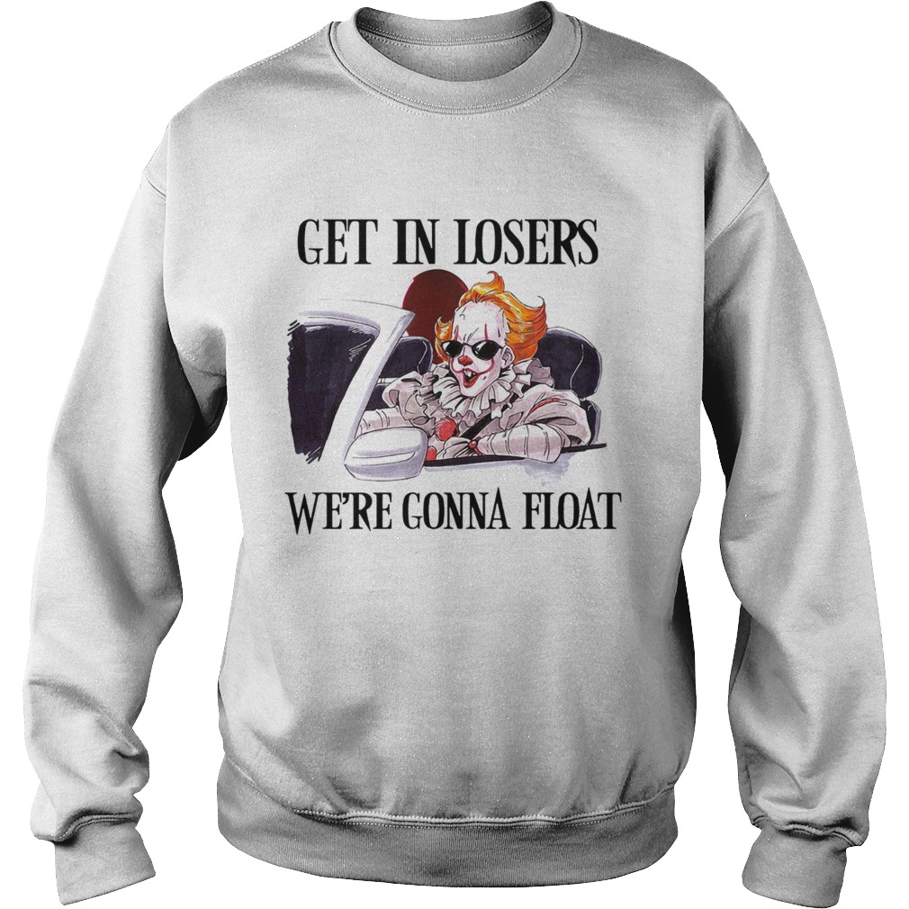 Pennywise get in losers were gonna float Sweatshirt