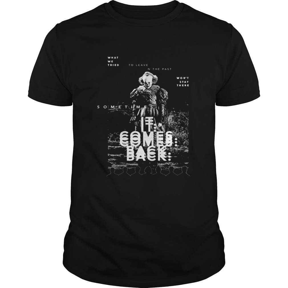 Pennywise sometimes IT comes back shirt