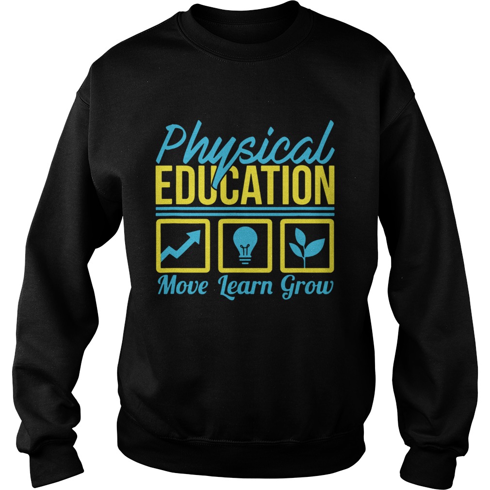 Physical Education Move Learn Grow T Sweatshirt