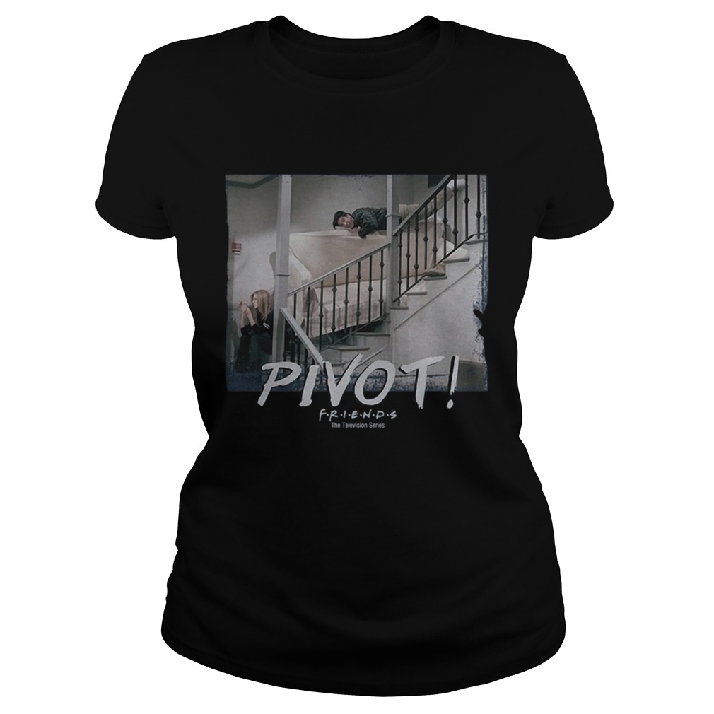 Pivot Tv Show Friends Shirt Classic Ladies