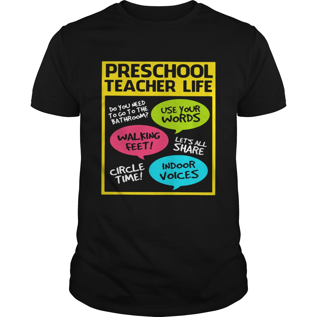 Preschool teacher life do you need to go to the bathroom use your words shirt