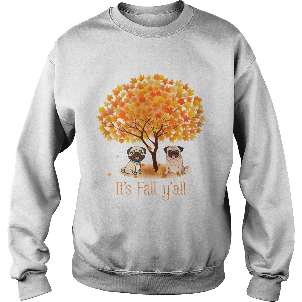 Pug Its fall yall Sweatshirt