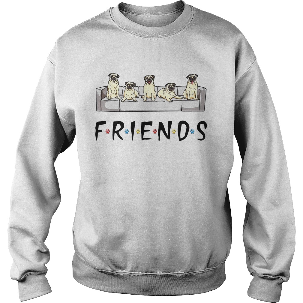 Pugs friends tv show Sweatshirt