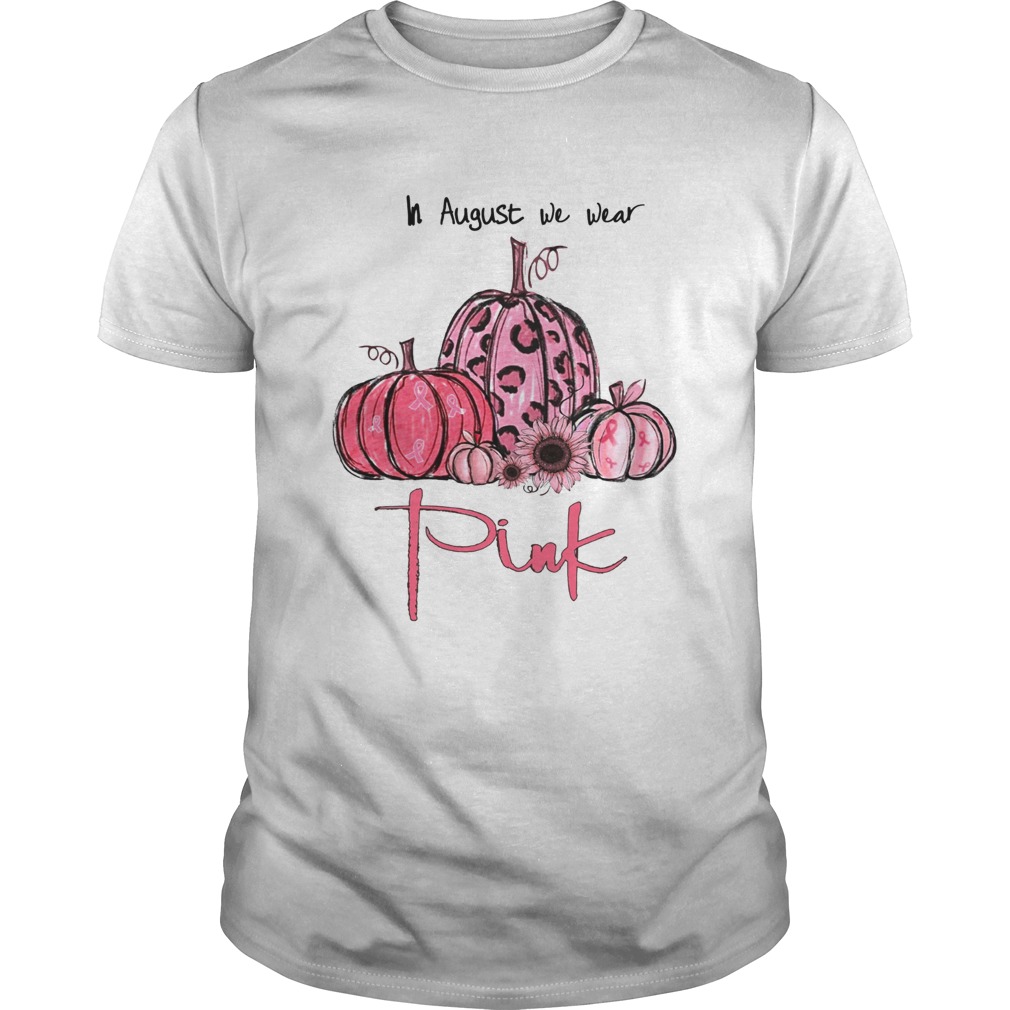 Pumpkin And Sunflower Breast Cancer Awareness In August We Wear Pink Shirt