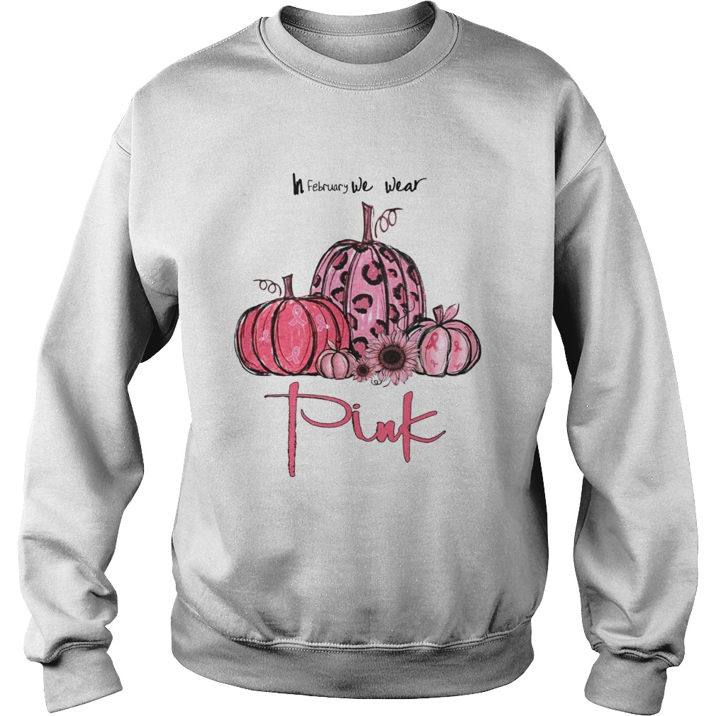 Pumpkin And Sunflower Breast Cancer Awareness In February We Wear Pink Shirt Sweatshirt