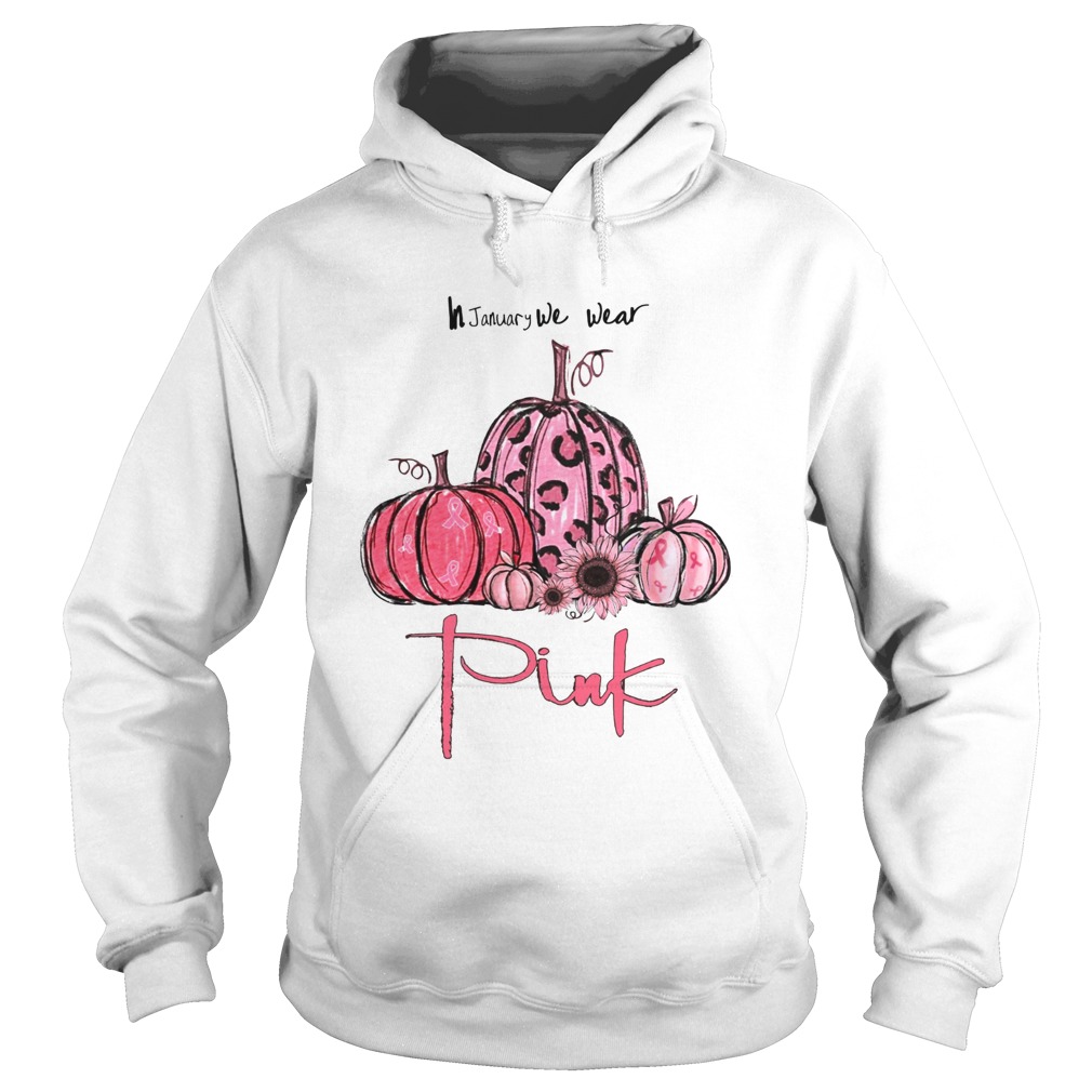 Pumpkin And Sunflower Breast Cancer Awareness In January We Wear Pink Shirt Hoodie