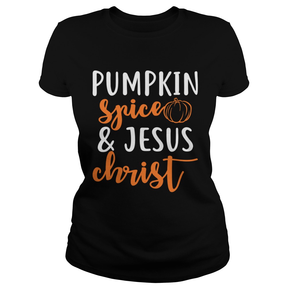 Pumpkin Spice And Jesus Christ Halloween Girls Women Shirt Classic Ladies