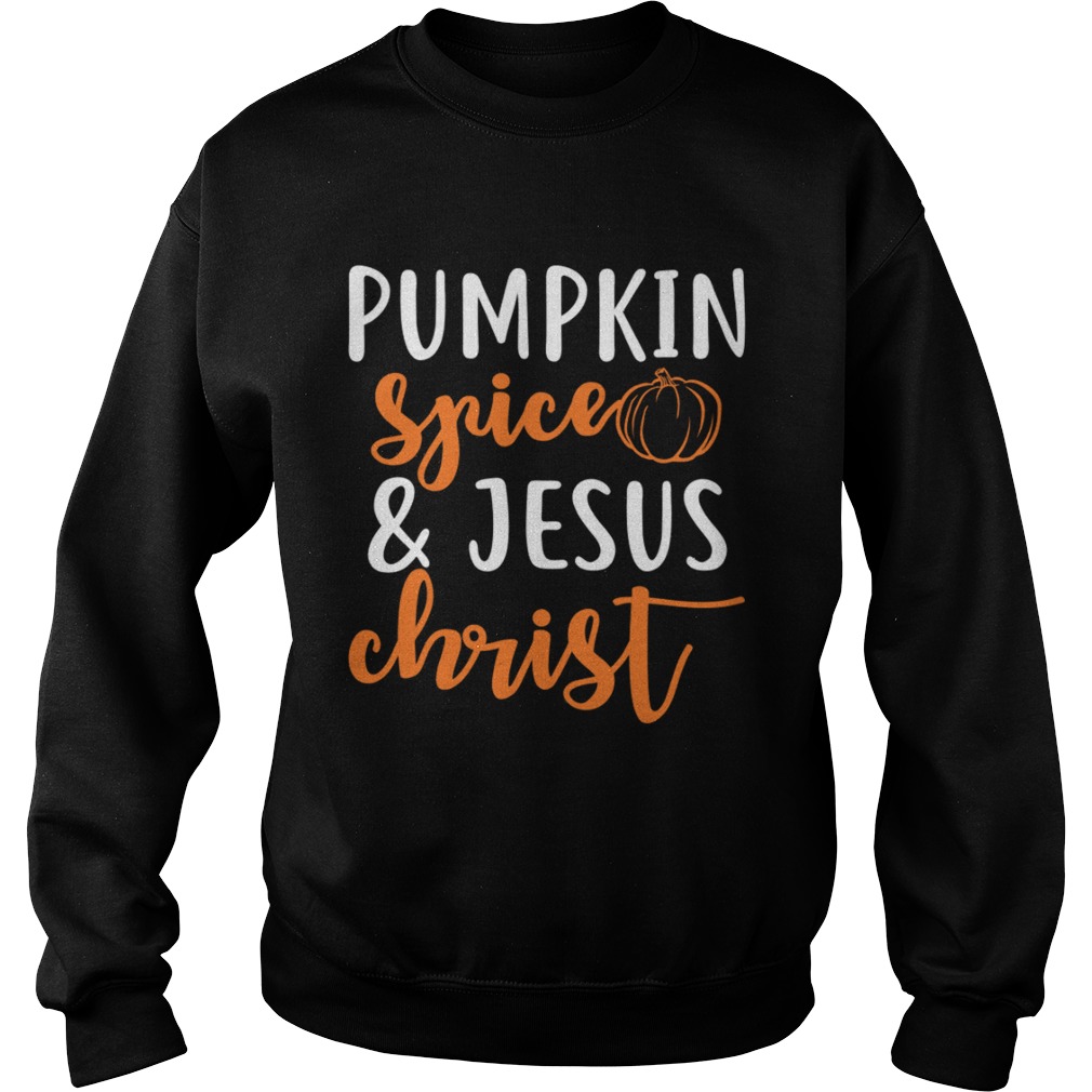Pumpkin Spice And Jesus Christ Halloween Girls Women Shirt Sweatshirt