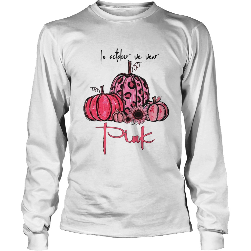 Pumpkins In October we wear pink LongSleeve