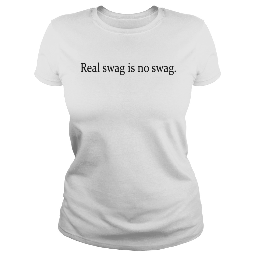 Real Swag Is No Swag Shirts Classic Ladies