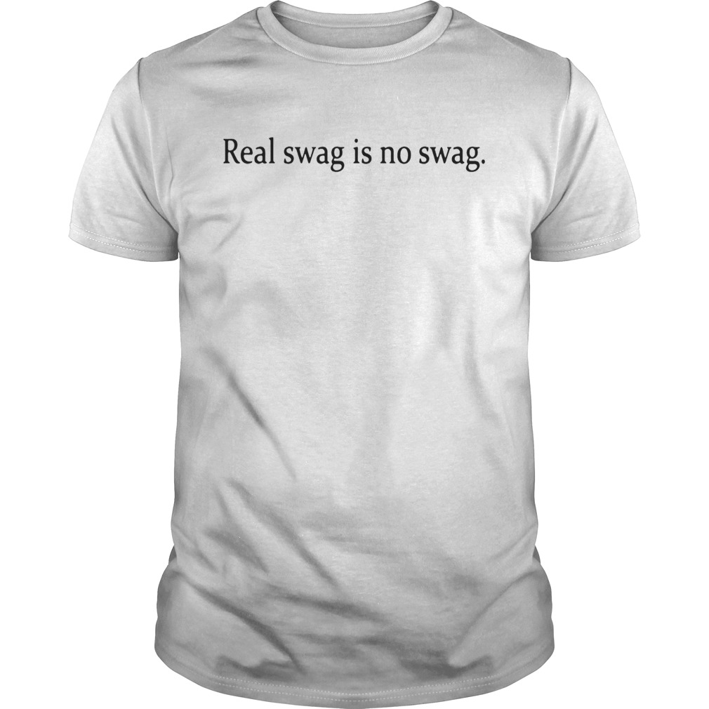 Real Swag Is No Swag Shirts