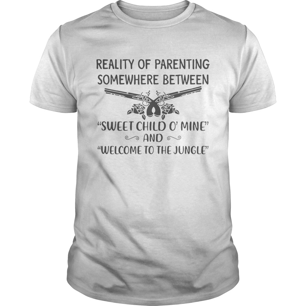 Reality of parenting somewhere between sweet child omine and welcome to the jungle shirt