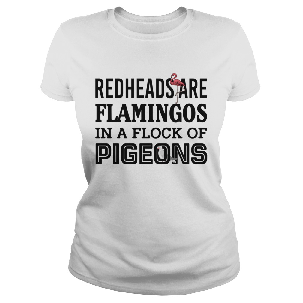 Redheads Are Flamingos In A Flock Of Pigeons Funny Shirt Classic Ladies