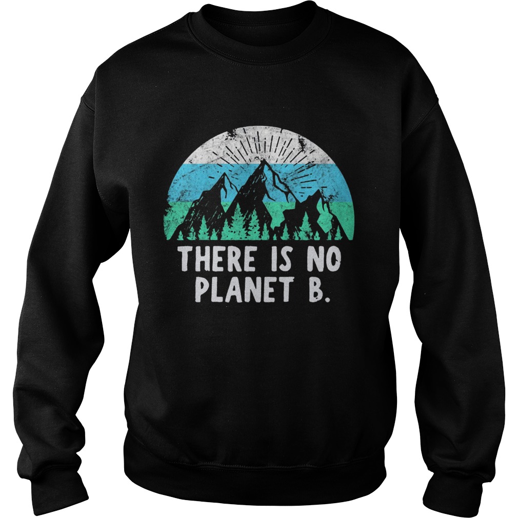 Retro Vintage There Is No Planet B Shirt Sweatshirt