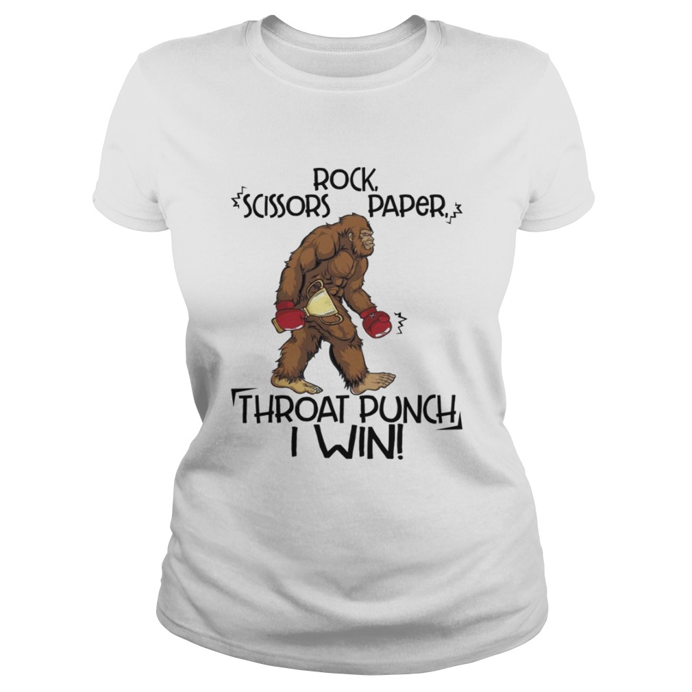 Rock Scissors Paper Throat Punch I Win Funny Bigfoot Shirt Classic Ladies