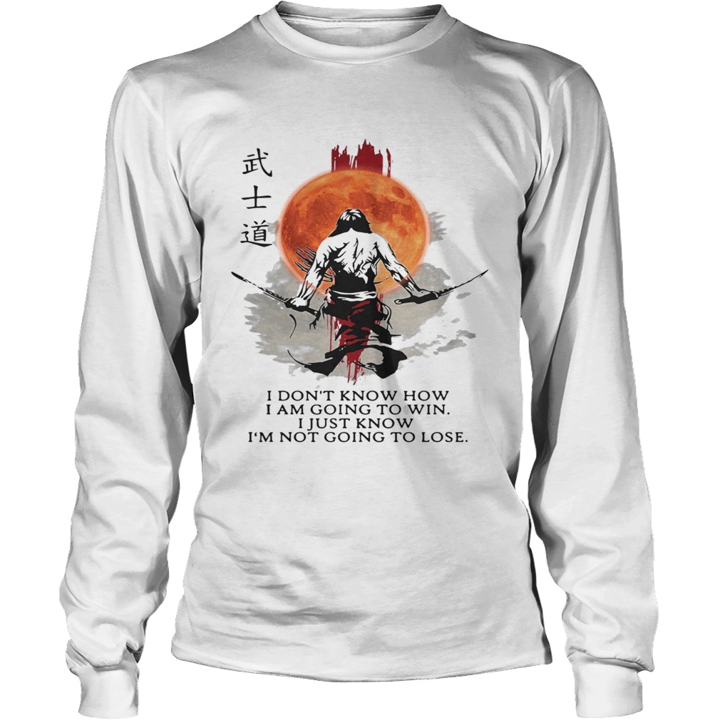 Samurai Warriors I dont know how I am going to win I just know LongSleeve