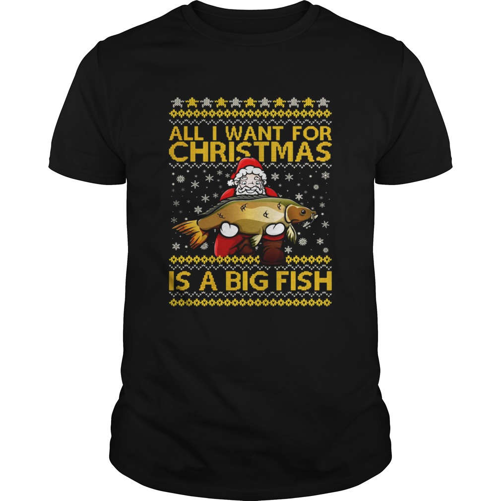 Santa Claus all I want for Christmas is a big fish shirt