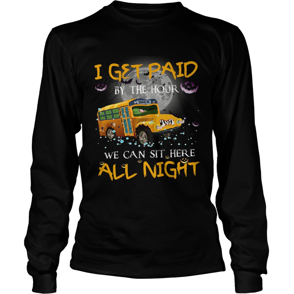 School bus I get paid by the hour we can sit here all night Halloween LongSleeve