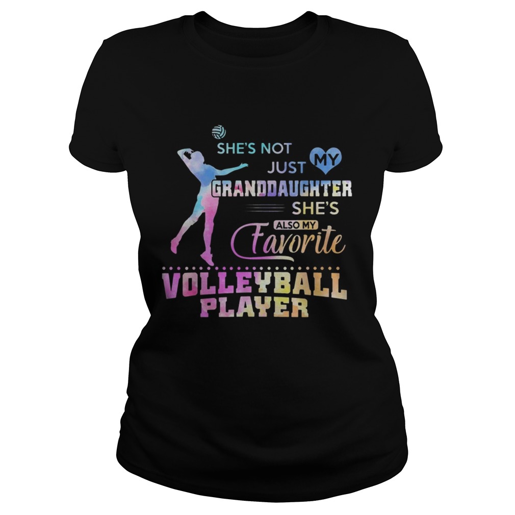 Shes Not Just My Granddaughter Favorite Volleyball Player Shirt Classic Ladies