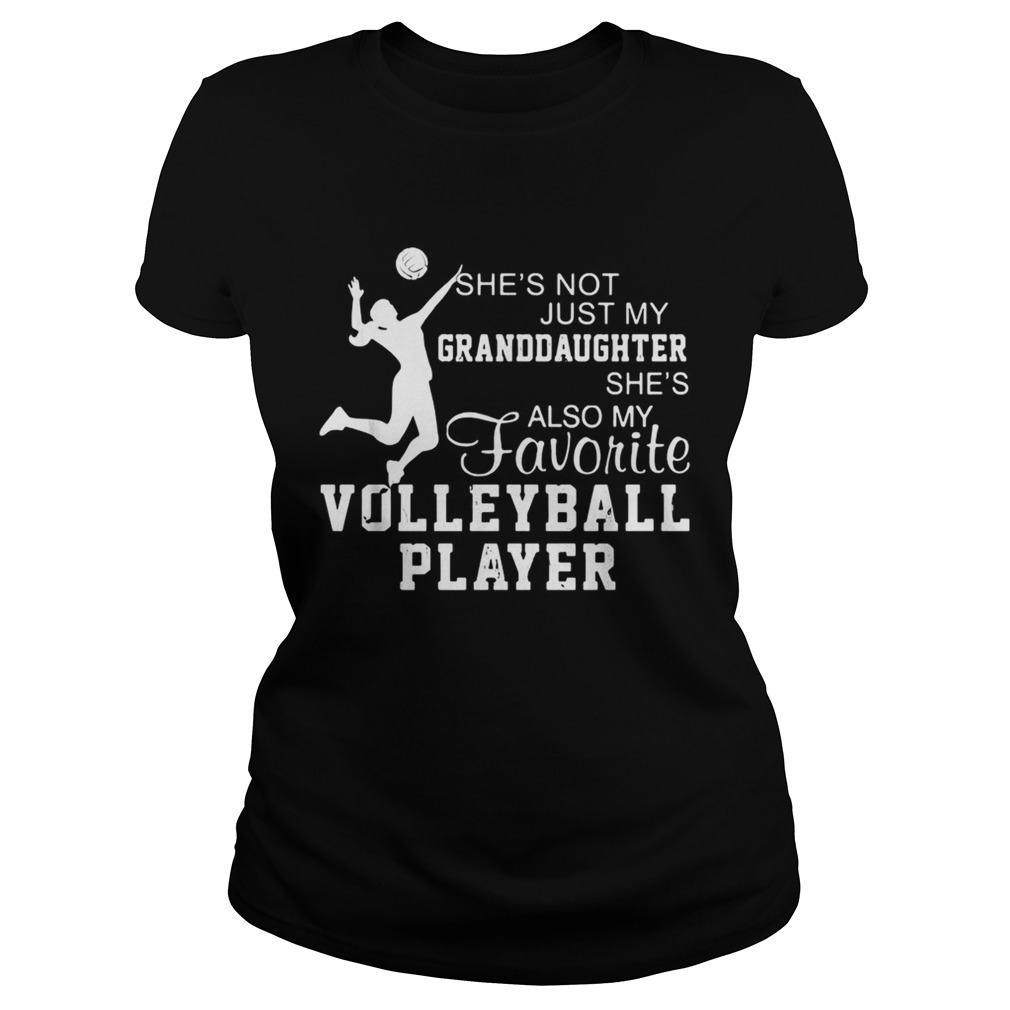 Shes not just my granddaughter shes also my favorite volleyball player Classic Ladies